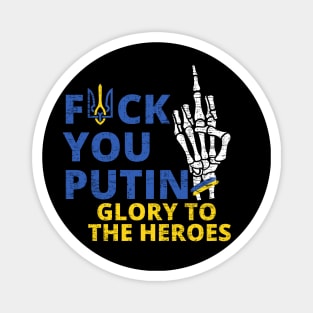 F**k you putin GLORY TO the Heroes Magnet